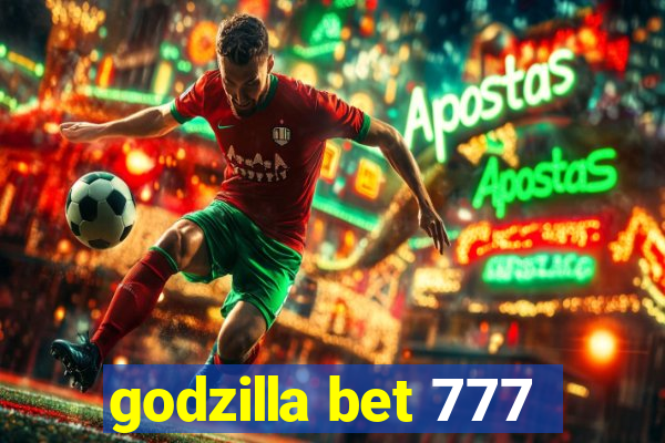 godzilla bet 777